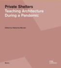 Private Shelters : Teaching Architecture During a Pandemic - Book