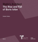 Stalins Architect : The Rise and Fall of Boris Iofan - Book