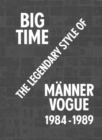 Big Time : The Legendary Style of Manner Vogue, 1984-1989 - Book