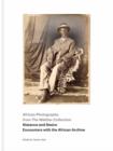 African Photography from The Walther Collection : Distance and Desire - Encounters with the African Archive - Book