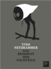 Yves Netzhammer : Das Reservat Der Nachteile/The Refuge for Drawbacks - Book