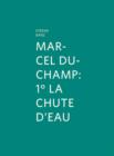 Marcel Duchamp : 1 La Chute D'eau - Book