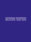 Katharina Sieverding : Weltline 1968  -  2013 - Book