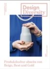 Design Diversity : Produktkultur Abseits Von Beige, Best Und Gold - Book