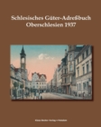 Schlesisches Guter-Adressbuch, Oberschlesien 1937 : Verzeichnis samtlicher Ritterguter sowie der groesseren Landguter, Breslau 1937 - Book