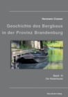 Beitrage zur Geschichte des Bergbaus in der Provinz Brandenburg, Band III : Die Niederlausitz - Book
