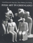 Folk Art in Greenland : Throughout a Thousand Years - Book