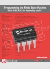 Programming the Finite State Machine with 8-Bit PICs in Assembly and C - eBook