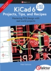 KiCad 6 Like A Pro - Projects, Tips and Recipes : Mastering PCB design with real-world projects - eBook