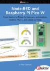 Node-RED and Raspberry Pi Pico W : From basics to flows for sensors, automation, motors, MQTT, and cloud services - eBook