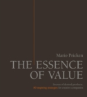 The Essence of Value : Secrets of Desired Products- 80 Inspiring Strategies for Creative Companies - eBook