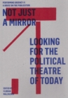 Not just a mirror. Looking for the political theatre today : Performing Urgency 1 - eBook