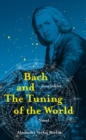 Bach and The Tuning of the World : The Johann Sebastian Bach Novel - eBook