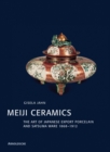 Meiji Ceramics : Japanese Export Porcelain 1868-1912 - Book