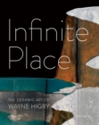 Infinite Place : The Ceramic Art of Wayne Higby - Book
