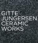 Gitte Jungersen : Ceramic Works - Book