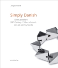 Simply Danish : Silver Jewellery - 20th Century - Book
