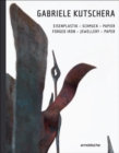 Gabriele Kutschera : Forged Iron - Jewellery - Paper - Book