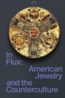 In Flux : American Jewelry and the Counterculture - Book