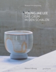 Young-Jae Lee : Das Grun in den Schalen - Book