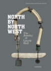 North by Northwest : The Jewelry of Laurie Hall - Book