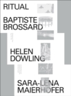 Ritual : Baptiste Brossard, Helen Dowling, Sara-Lena Maierhofer - Book