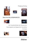 Das Navigationsnetz. Die Ganzheitlichkeit Des Systems Der Seenavigation Im Spiegel Der Geschichte Bis Heute - Book