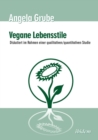 Vegane Lebensstile - Diskutiert Im Rahmen Einer Qualitativen/Quantitativen Studie. Dritte,  berarbeitete Auflage - Book