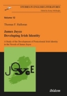 James Joyce: Developing Irish Identity - A Study of the Development of Postcolonial Irish Identity in the Novels of James Joyce - Book