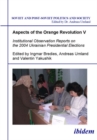 Aspects of the Orange Revolution V – Institutional Observation Reports on the 2004 Ukrainian Presidential Elections - Book