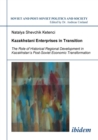 Kazakhstani Enterprises in Transition. the Role of Historical Regional Development in Kazakhstan's Post-Soviet Economic Transformation - Book