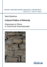Cultural Politics of Ethnicity. Discourses on Roma in Communist Czechoslovakia - Book