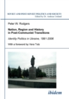 Nation, Region and History in Post-Communist Transitions. Identity Politics in Ukraine, 1991-2006 - Book