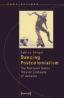 Dancing Postcolonialism – The National Dance Theatre Company of Jamaica - Book