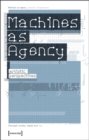 Machines as Agency – Artistic Perspectives - Book