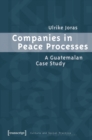 Companies in Peace Processes – A Guatemalan Case Study - Book