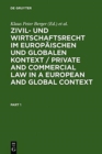 Zivil- und Wirtschaftsrecht im Europaischen und Globalen Kontext / Private and Commercial Law in a European and Global Context : Festschrift fur Norbert Horn zum 70. Geburtstag - Book