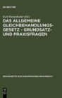 Das Allgemeine Gleichbehandlungsgesetz - Grundsatz- Und Praxisfragen - Book