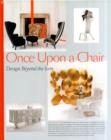 Once Upon a Chair : Furniture Beyond the Icon - Book