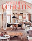 Northern Delights : Scandinavian Homes, Interiors and Design - Book
