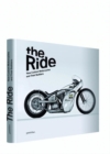 The Ride : New Custom Motorcycles and Their Builders - Book