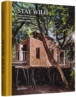 Stay Wild : Rural Getaways and Sublime Solitude - Book