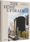 The Home Upgrade : New Homes in Remodeled Buildings - Book
