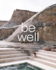 Be Well : New Spa and Bath Culture and the Art of Being Well - Book