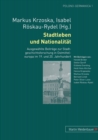 Stadtleben Und Nationalitaet : Ausgewaehlte Beitraege Zur Stadtgeschichtsforschung in Ostmitteleuropa Im 19. Und 20. Jahrhundert - Book