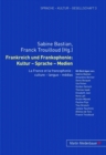 Frankreich Und Frankophonie: Kultur - Sprache - Medien : La France Et La Francophonie: Culture - Langue - Medias - Book