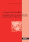 Musikaesthetische Konzepte Des Italienischen Futurismus : Und Ihre Rezeption Durch Komponisten Des 20. Jahrhunderts - Book