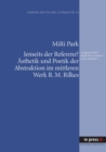 Jenseits Der Referenz? Aesthetik Und Poetik Der Abstraktion Im Mittleren Werk R. M. Rilkes : ('Auguste Rodin', 'Briefe Ueber Cezanne', 'Neue Gedichte') - Book