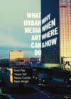 What Urban Media Art Can Do: Why, When, Where and How? - Book