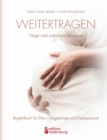 Weitertragen - Wege nach pranataler Diagnose. Begleitbuch fur Eltern, Angehoerige und Fachpersonal - Book